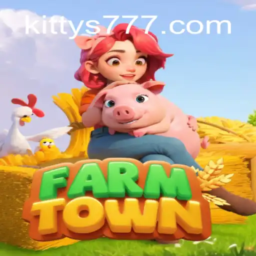 Exploring FarmTown: A Comprehensive Guide to the Game and KITTY777.COM Oficial Slots Brasil #1